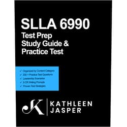 Kathleen M Jasper Ed.D. SLLA 6990 Test Prep Study Guide and Practice Test: How to Pass the School Leaders Licensure Assessment the First Time Using NavaED Strategies, ... Questions, and Constructed Response Practice