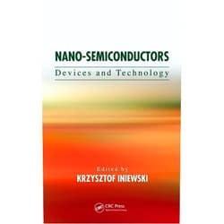Krzysztof Iniewski Nano-Semiconductors: Devices and Technology (Devices, Circuits, and Systems)