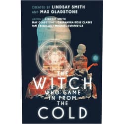 Lindsay Smith,Max Gladstone,Cassandra Rose Clarke,Ian Tregillis,Michael Swanwick,Mark Weaver The Witch Who Came in from the Cold