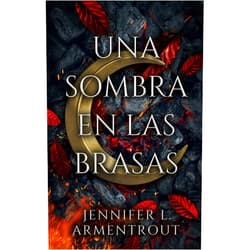 JENNIFER ARMENTROUT,Guiomar Manso de Zuñiga Spottorno Una sombra en las brasas (Spanish Edition)