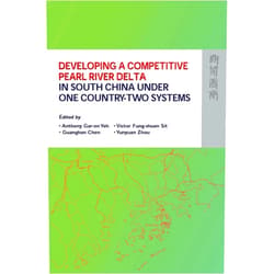 Anthony G. O. Yeh,Victor Fung-shuen Sit,Guanghan Chen,Yunyuan Zhou Developing a Competitive Pearl River Delta In South China Under One Country-Two Systems