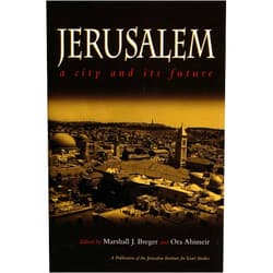 By Marshall J. Berger (Editor), Ora Ahimeir (Editor) Jerusalem: A City and Its Future (Publication of the Jerusalem Institute for Israel Studies)