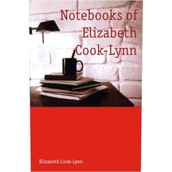 By Elizabeth Cook-Lynn (Author) Format: Kindle Edition Notebooks of Elizabeth Cook-Lynn