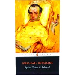 Penguin Classics Against Nature by Joris Karl Huysmans (April 29 2003)