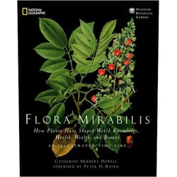 Catherine H. Howell Flora Mirabilis: How Plants Have Shaped World Knowledge, Health, Wealth, and Beauty