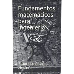 Spanish Edition by Francisco Ricaño Herrera (Author), Jesús Antonio Camarillo Montero (Author), Martha Edith Morales Martínez (Author), Roberto Cruz Capitaine (Author) & 2 more Fundamentos matemáticos para ingeniería (Spanish Edition)