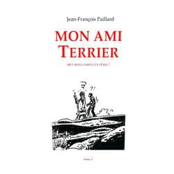 Jean François Paillard Mon ami Terrier: ...met mon couple en péril ! (Volume 2) (French Edition)