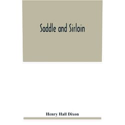 By Henry Hall Dixon (Author) Saddle and sirloin