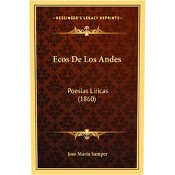 Jose Maria Samper Ecos De Los Andes: Poesias Liricas (1860) (French Edition)