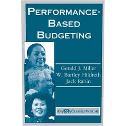 By Gerald Miller (Author), W. Bartley Hildreth (Author), Jack Rabin (Author) & 0 more Performance Based Budgeting (ASPA Classics (Paperback))