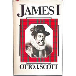 Otto J Scott James I: The Fool as King