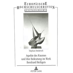 German Edition by Stephan Diederich (Author) Aspekte des Raumes und ihre Bedeutung im Werk Bernhard Heiligers (Europäische Hochschulschriften / European University Studies / Publications Universitaires Européennes) (German Edition)