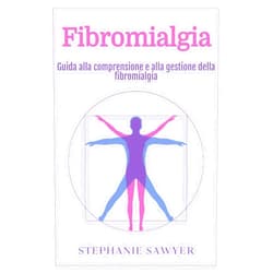 Italian Edition by Stephanie Sawyer (Author) Format: Kindle Edition Fibromialgia: Guida alla comprensione e alla gestione della fibromialgia (Italian Edition)