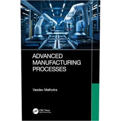 Vasdev Malhotra Advanced Manufacturing Processes