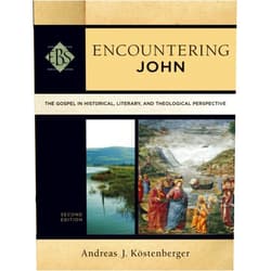 Andreas J. Köstenberger,Walter A. Elwell Encountering John: The Gospel in Historical, Literary, and Theological Perspective (Encountering Biblical Studies)