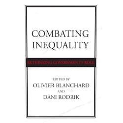 By Olivier Blanchard (Editor), Dani Rodrik (Editor) Format: Kindle Edition Combating Inequality: Rethinking Government's Role
