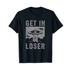Funny Area 51 Tees Alien Gifts & UFO Stuff Retro Vintage Get in Loser Funny UFO Alien Abduction T-Shirt