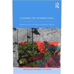 By Arlene B. Tickner (Editor), David L. Blaney (Editor) Format: Kindle Edition Claiming the International (Worlding Beyond the West)