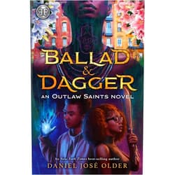 Daniel José Older Rick Riordan Presents: Ballad & Dagger-An Outlaw Saints Novel (Outlaw Saints, 1)