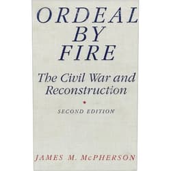 James M. McPherson Ordeal by Fire: The Civil War and Reconstruction