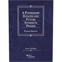 By Peter Wendel (Author) A Possessory Estates and Future Interests Primer (Coursebook)