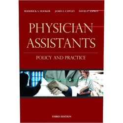 Roderick S. Hooker PhD MBA,James F. Cawley MPH PA-C,David P. Asprey PhD PA-C Physician Assistants: Policy and Practice