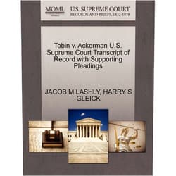 JACOB M LASHLY,HARRY S GLEICK Tobin v. Ackerman U.S. Supreme Court Transcript of Record with Supporting Pleadings