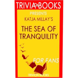 By Trivion Books (Author) Trivia: The Sea of Tranquility: A Novel By Katja Millay (Trivia-On-Books)