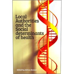 By Adrian Bonner (Editor) Format: Kindle Edition Local Authorities and the Social Determinants of Health
