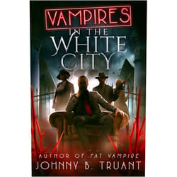Johnny B. Truant Vampires in the White City: Book 3 of The Vampire Maurice (Fat Vampire 9)