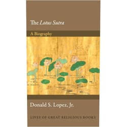 By Donald S. Lopez Jr. (Author) Format: Kindle Edition The Lotus Sūtra: A Biography (Lives of Great Religious Books Book 26)