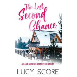 Lucy Score The Last Second Chance (Blue Moon, 3)