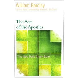 William Barclay,Allister McGrath The Acts of the Apostles (The New Daily Study Bible)