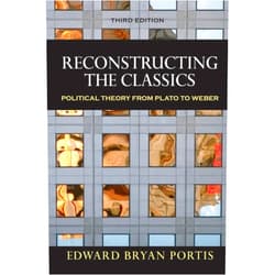 By Edward Bryan Portis (Author) Reconstructing the Classics: Political Theory from Plato to Weber