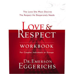 By Dr. Emerson Eggerichs (Author) Love and Respect Workbook: The Love She Most Desires; The Respect He Desperately Needs