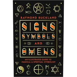 Raymond Buckland Signs, Symbols & Omens: An Illustrated Guide to Magical & Spiritual Symbolism