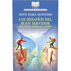 Jesús Neira Quintero Los desafíos del buen servidor: Cómo construir sociedades virtuosas (Spanish Edition)