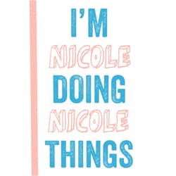 Mathilda Publications I'M Nicole Doing Nicole Things: Notebook Gift, Nicole name gifts, Gift Idea for Nicole, Personalized Journal Gift for Nicole, 120 Pages