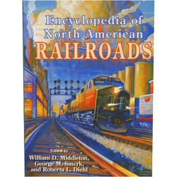 William D. Middleton,George Smerk,Roberta L. Diehl Encyclopedia of North American Railroads