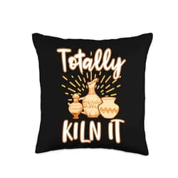 Potter Clay Ceramics Ceramic Artist Pottery Gift Clay Pot Ceramics | Totally Kiln It | Funny Pottery Throw Pillow, 16x16, Multicolor