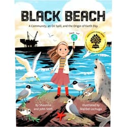 Shaunna Stith & John Stith,Maribel Lechuga Black Beach: A Community, an Oil Spill, and the Origin of Earth Day