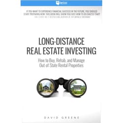 David Greene Long-Distance Real Estate Investing: How to Buy, Rehab, and Manage Out-of-State Rental Properties
