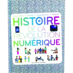 French Edition by Clive Gifford (Author), Bruno Porlier (Translator) Histoire de la révolution numérique: Jeux vidéo - Internet - Smartphones - Robots
