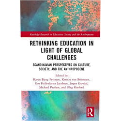 By Karen Bjerg Petersen (Editor), Kerstin von Brömssen (Editor), Gro Hellesdatter Jacobsen (Editor), Jesper Garsdal (Editor), Michael Paulsen (Editor), Oleg Koefoed (Editor) & 3 more Format: Kindle Edition Rethinking Education in Light of Global Challenges: Scandinavian Perspectives on Culture, Society, and the Anthropocene (Routledge Research in Education, Society and the Anthropocene)
