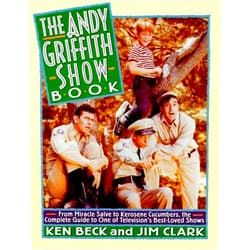 By Ken and Jim Clark Beck (Author) The Andy Griffith Show Book: From Miracle Salve to Kerosene Cucumbers : The Complete Guide to One of Television's Best-Loved Shows