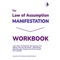 Attain Mastery,Neville Goddard,Cobalt Publications The Law of Assumption Manifestation Workbook: Learn to Manifest Your Desires and Attract the Life You Want | Abundance, Relationships, Health and All ... Inspired by The Teachings of Neville Goddard