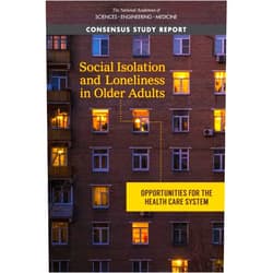 By and Medicine National Academies of Sciences, Engineering (Author), Division of Behavioral and Social Sciences and Education (Author), Health and Medicine Division (Author), and Sensory Sciences Board on Behavioral, Cognitive (Author), Board on Health Sciences Policy (Author), Committee on the Health and Medical Dimensions of Social Isolation and Loneliness in Older Adults (Author) & 5 more Social Isolation and Loneliness in Older Adults: Opportunities for the Health Care System