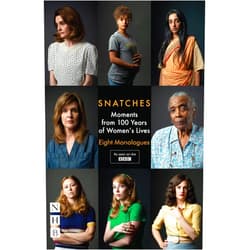 By Theresa Ikoko (Author), Abi Morgan (Author), Charlene James (Author), Vicky Jones (Author), Zinnie Harris (Author), Rachel De-lahay (Author), E V Crowe (Author), Tanika Gupta (Author), Vicky Featherstone (Editor) & 4 more Format: Kindle Edition Snatches: Moments from 100 Years of Women's Lives (NHB Modern Plays): Eight Monologues