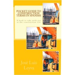 José Luis Leyva Pocket Guide to Construction Terms in Spanish: A book to take with you at the construction site