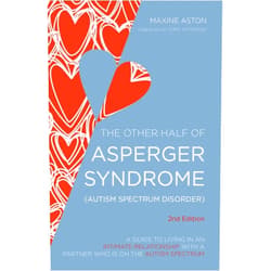 Maxine Aston,Dr Anthony Attwood The Other Half of Asperger Syndrome (Autism Spectrum Disorder): A Guide to Living in an Intimate Relationship with a Partner who is on the Autism Spectrum Second Edition